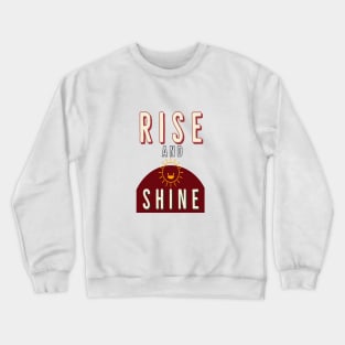 Rise And Shine Crewneck Sweatshirt